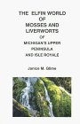 The Elfin World of Mosses and Liverworts of Michigan's Upper Peninsula